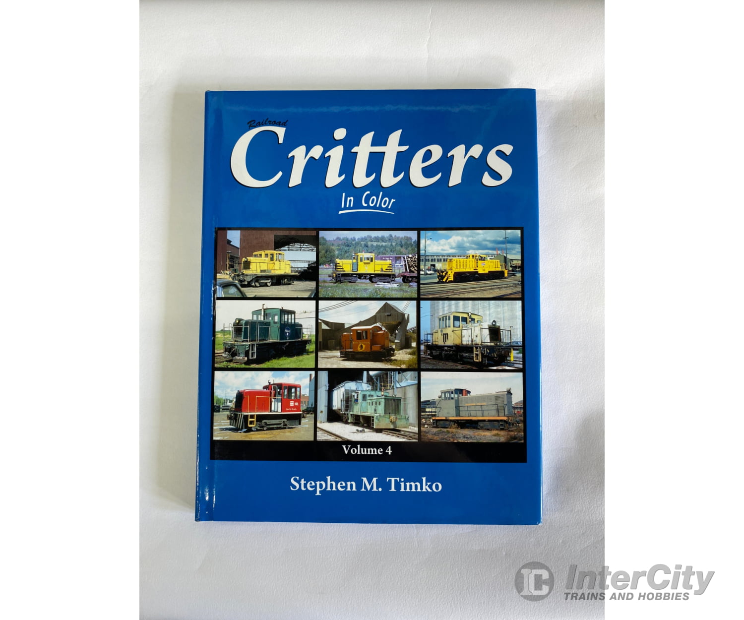 Railroad Critters In Color Volume 4 By Stephen M. Timko Morning Sun Books