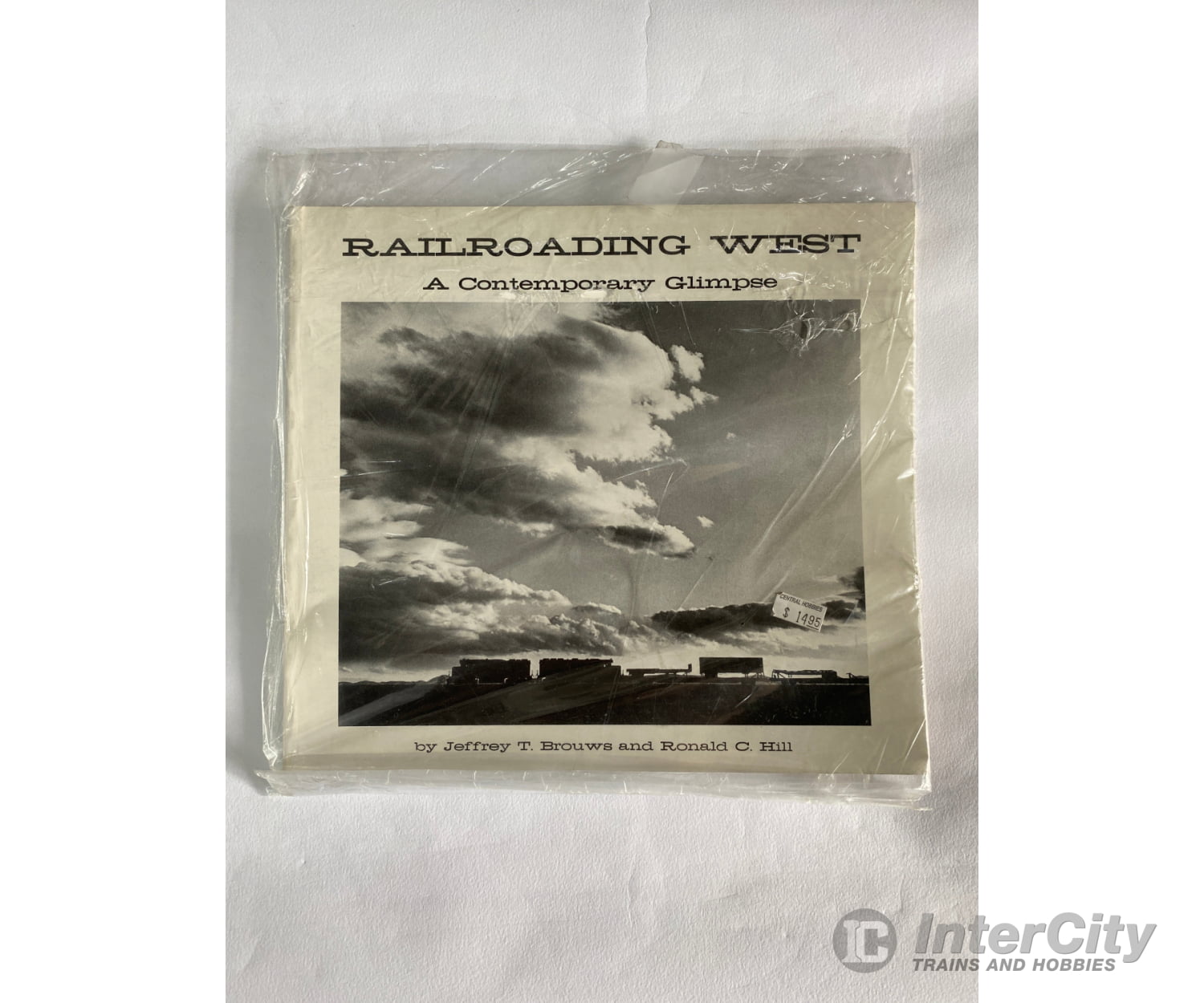 Railroading West By Jeffery T Brouws And Ronald C Hill Rail Graphics Books