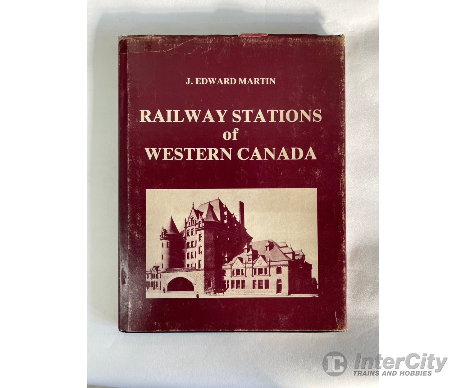 Railway Stations Of Western Canada By Edward J. Martin Studio E Books