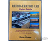 Refrigerator Car Color Guide by Gene Green Books