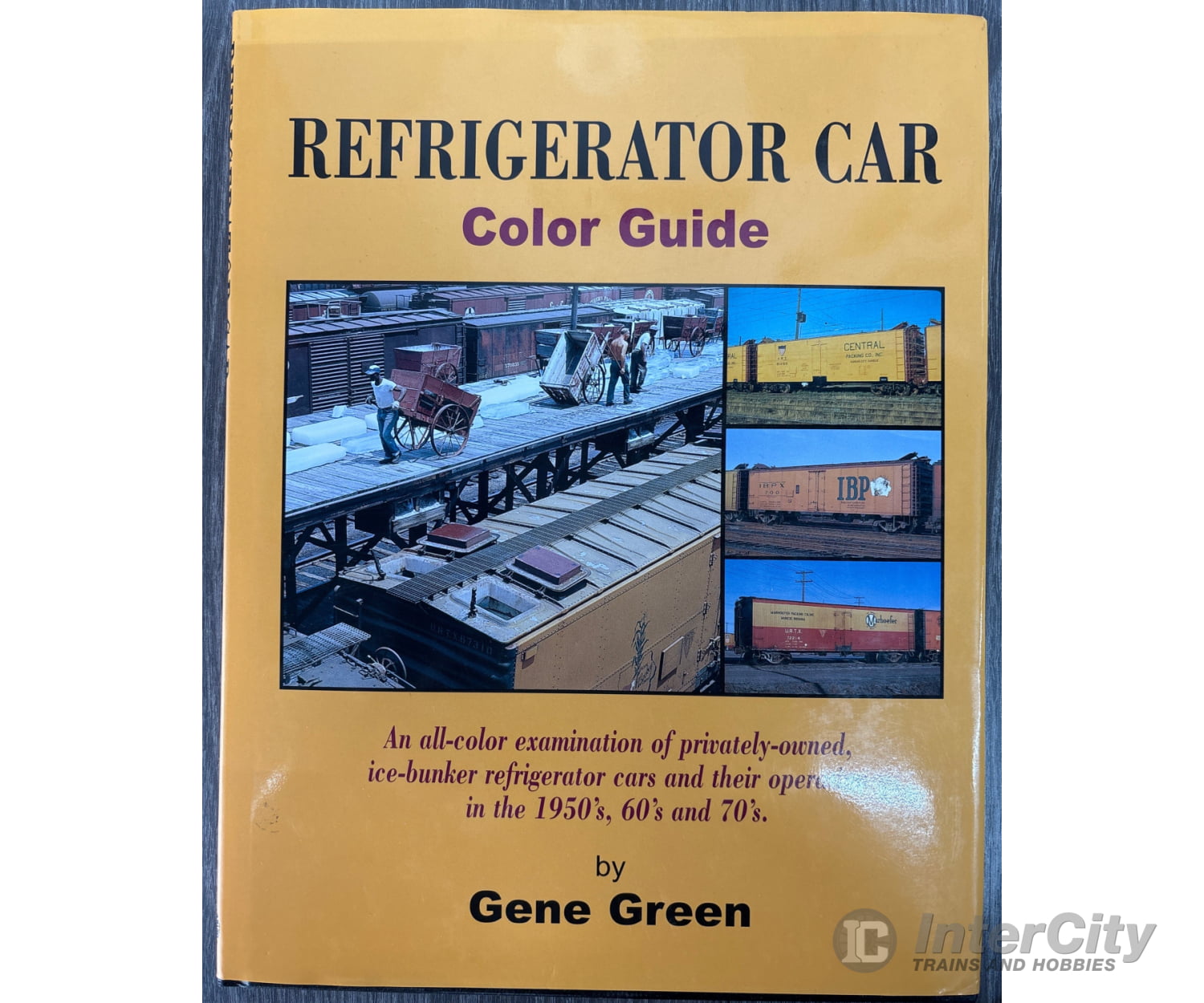Refrigerator Car Color Guide by Gene Green Books