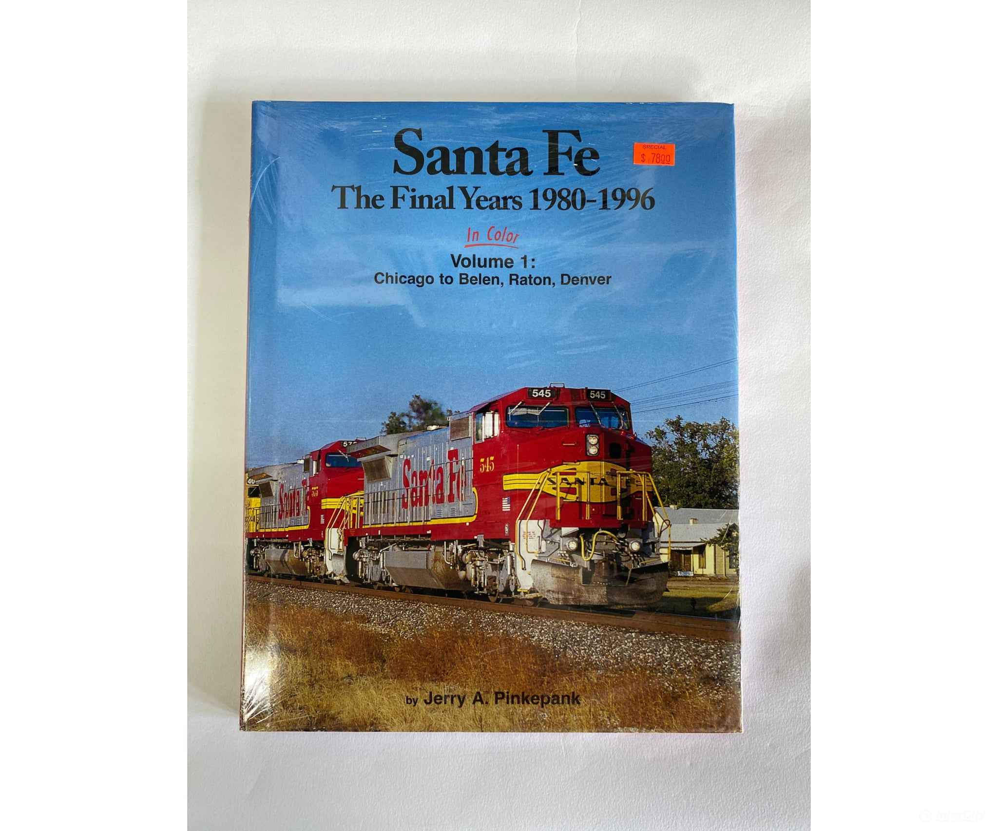 Santa Fe The Final Years In Color Volume 1: Chicago To Belen Raton And Denver 1980-1996 By Jerry A.