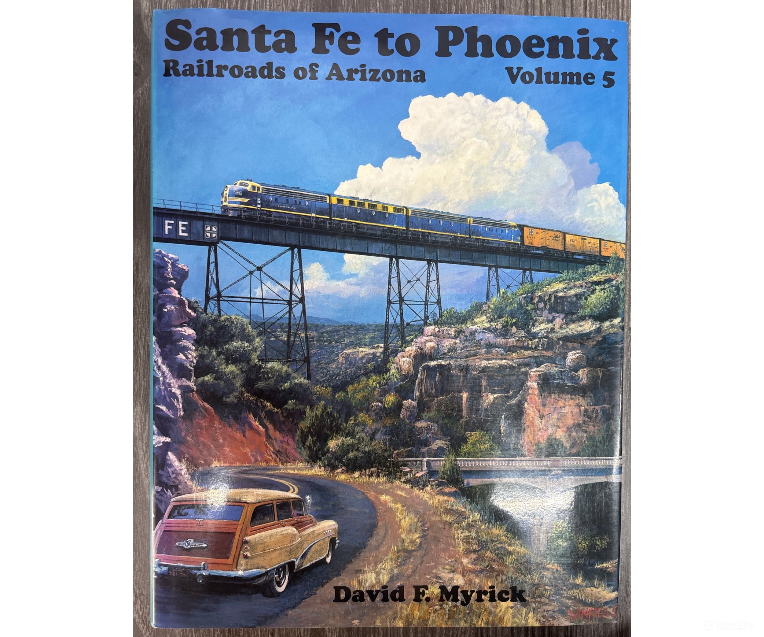 Santa Fe to Phoenix Railroads of Arizona Volume 5 by David F. Myrick Books