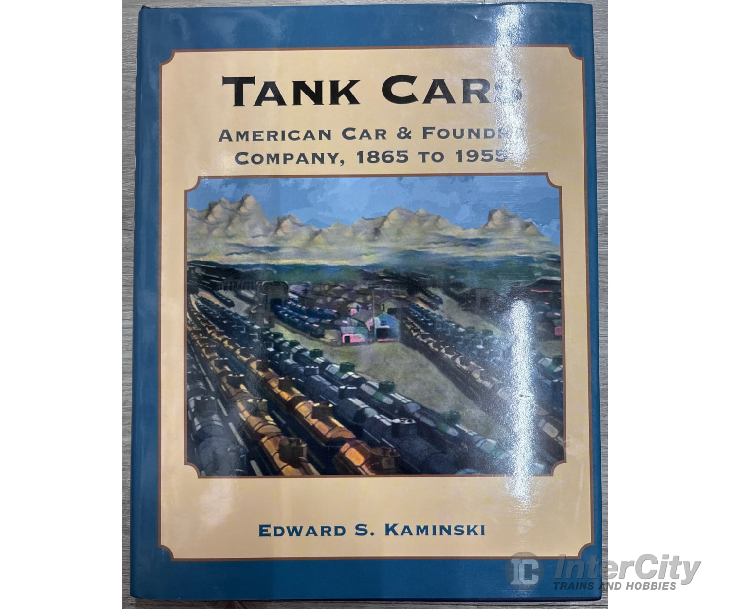 Signature Press Tank Cars: American Car & Foundry Company 1865-1955 by Edward S. Kaminski Books
