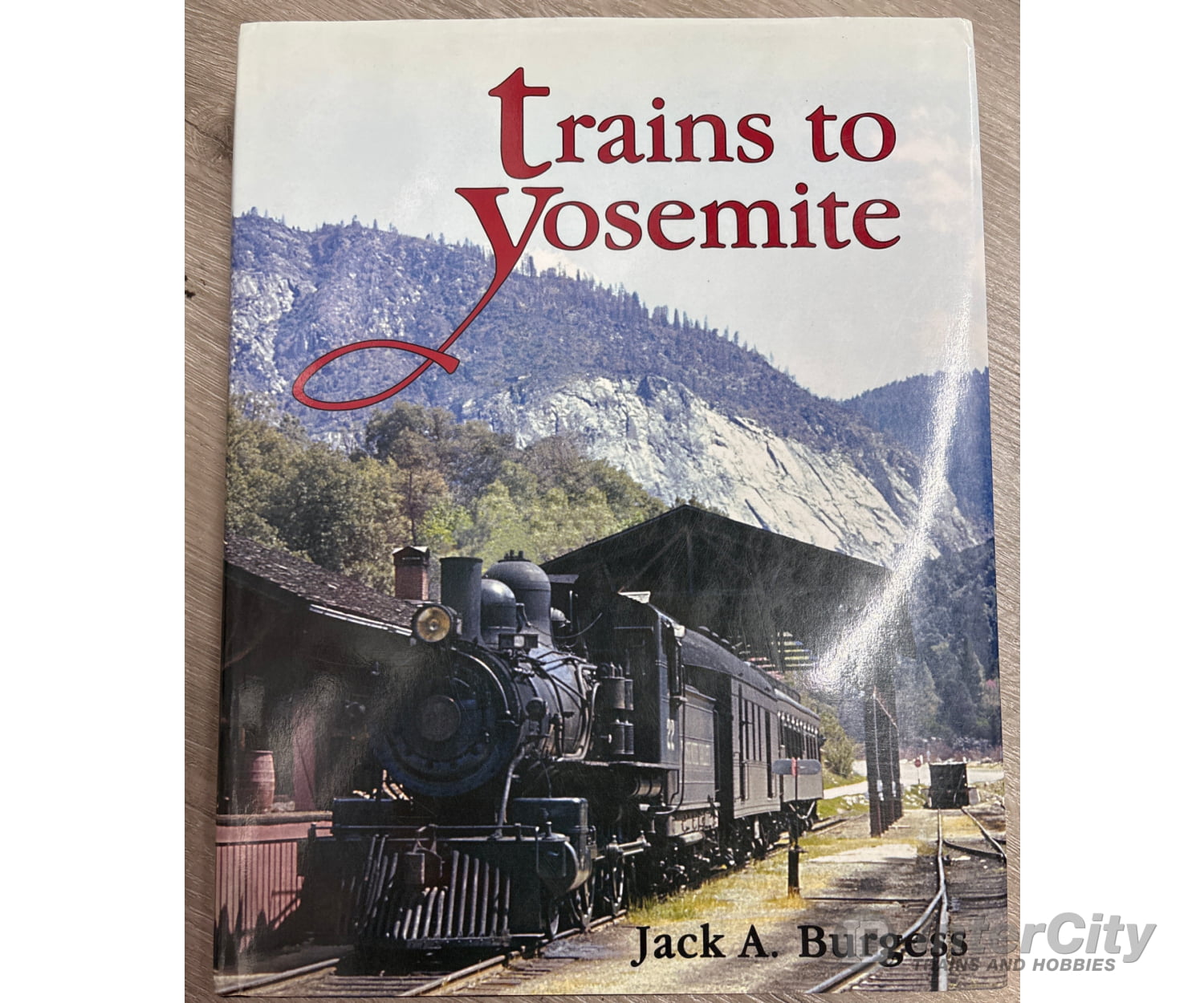 Signature Press Trains to Yosemite by Jack A. Burgess Books