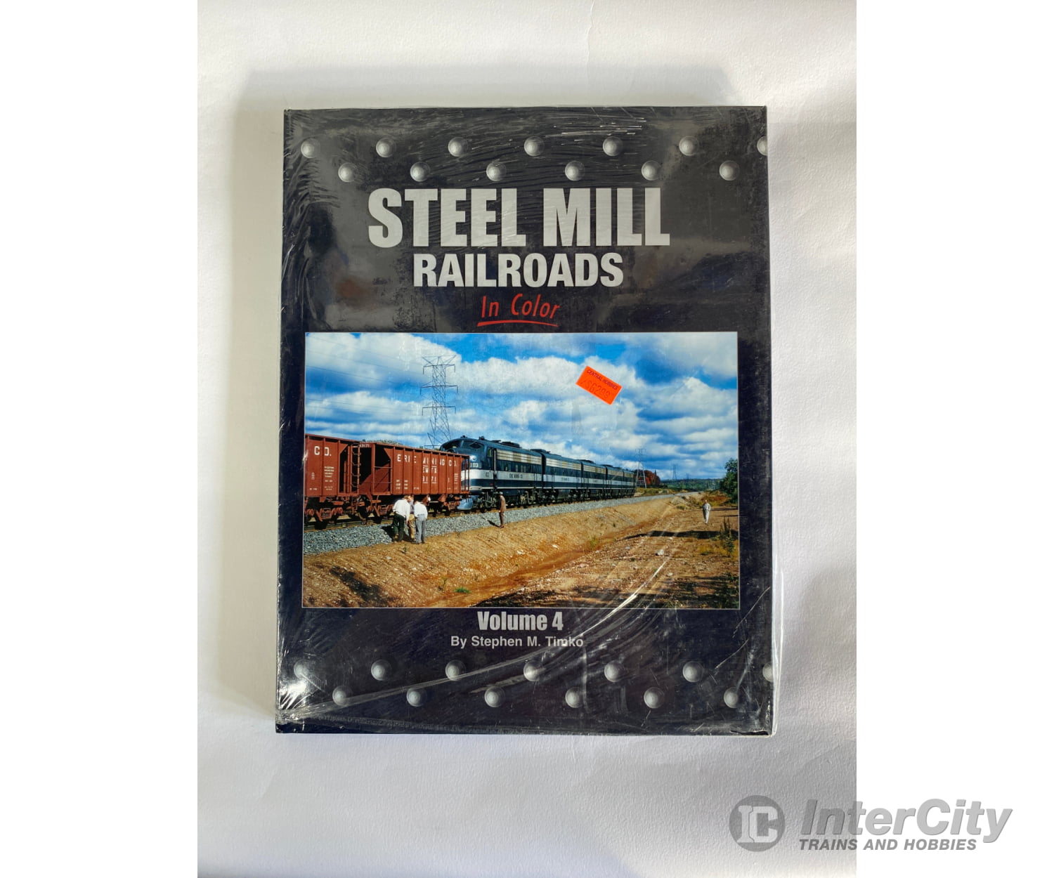 Steel Mill Railroads In Color Vol. 4 By Stephen M. Timko Morning Sun Books