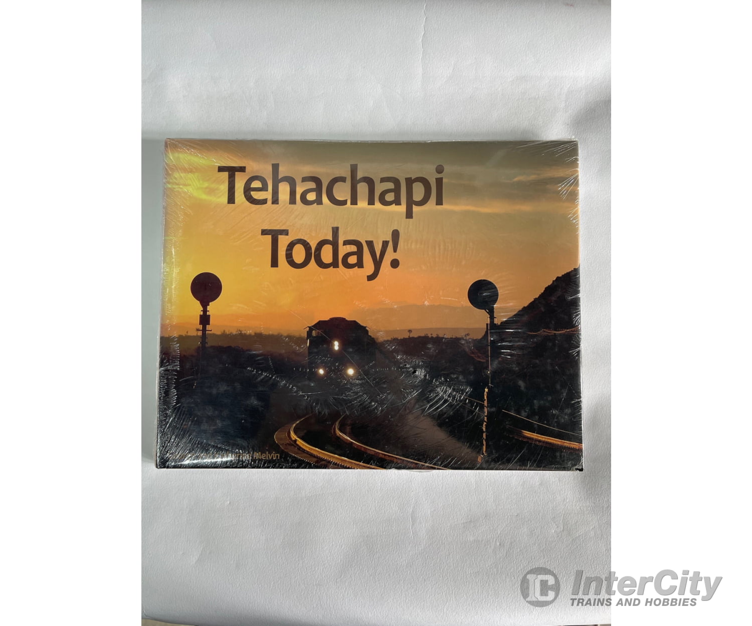 Tehachapi Today! By George And Katherine Melvin Books