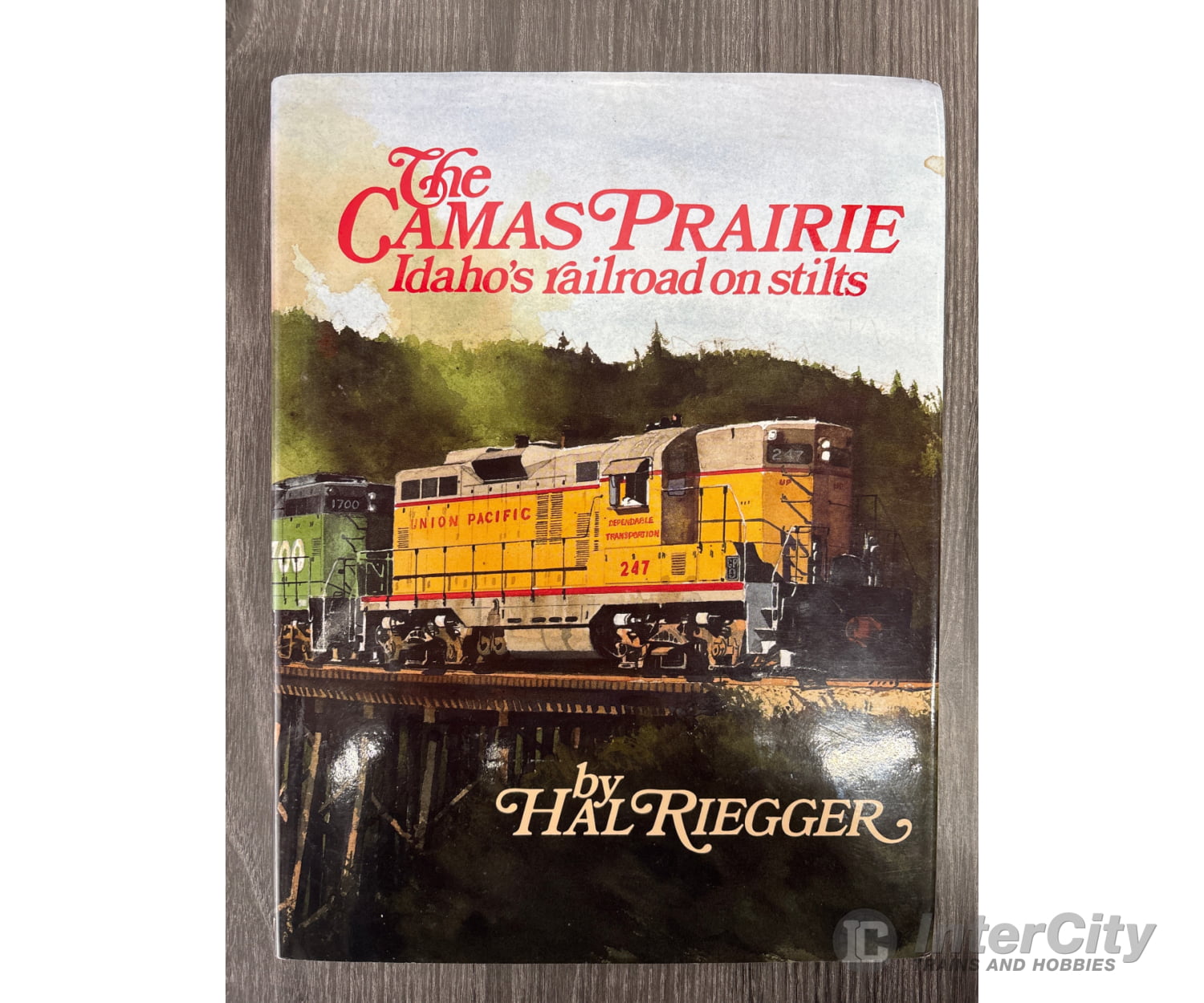 The Camas Prairie Idaho’s Railroad on Stilts by Hal Riegger Books