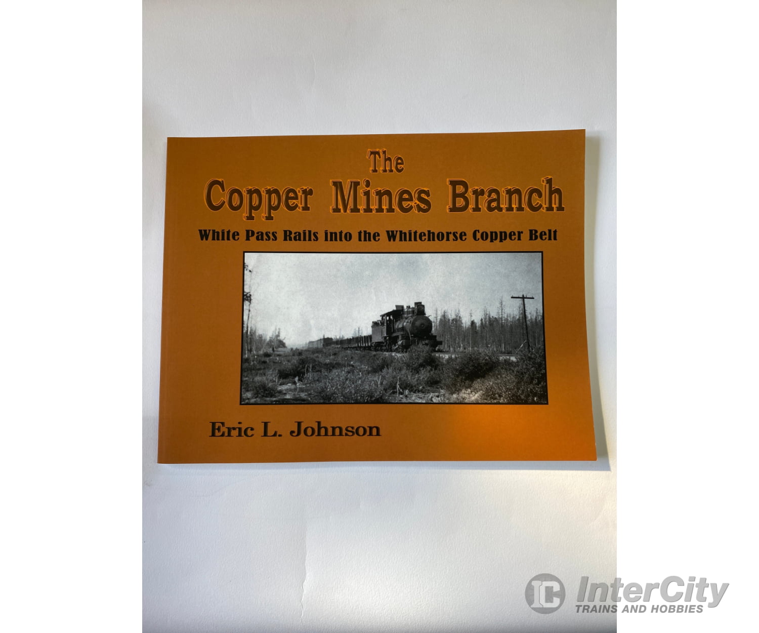 The Copper Mines Branch By Eric L. Johnson Rusty Spike Publishing Books