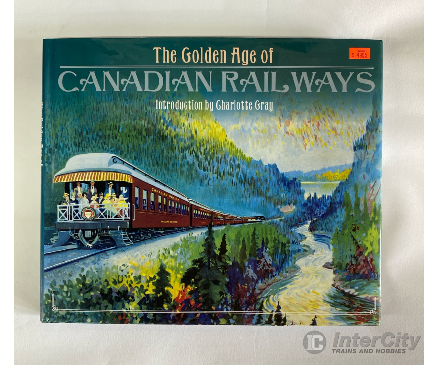 The Golden Age Of Canadian Railways By Charloltte Grey Worth Press Books