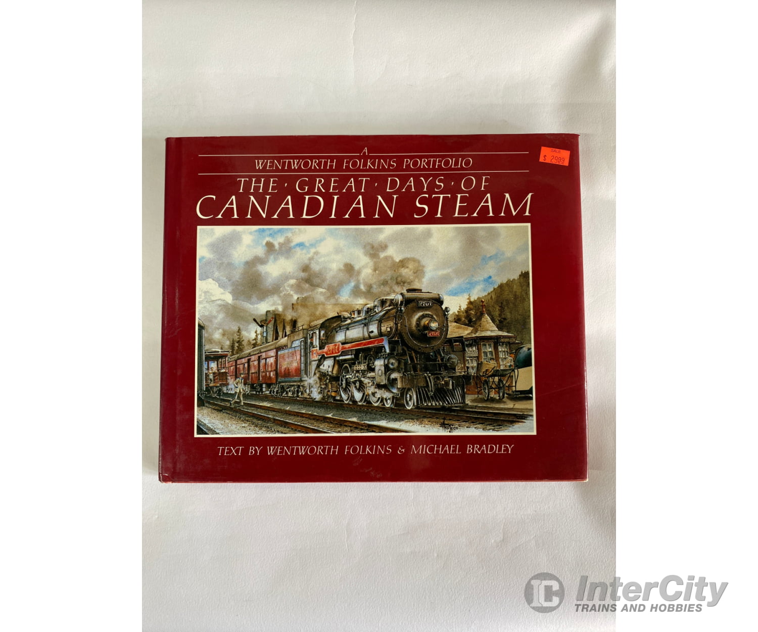 The Great Days Of Canadian Steam By Wentworth Folkins And M. Bradley Hounslow Books