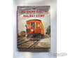 The Lake Short Electric Railway Story By Herbert And Robert Harwood Korach Indianna Unniversity