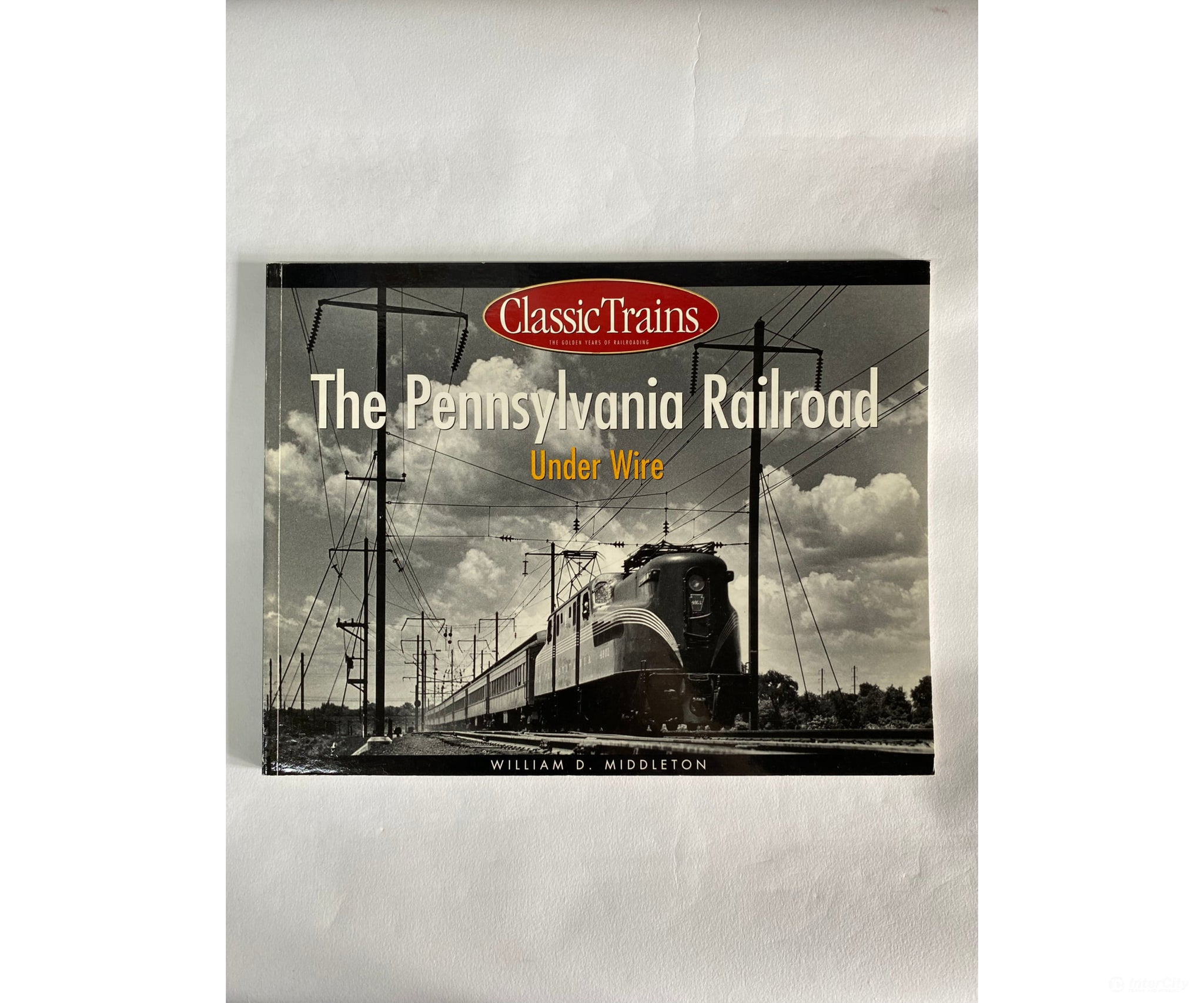 The Pennsylvania Railroad Under Wire By William D. Middleton Books