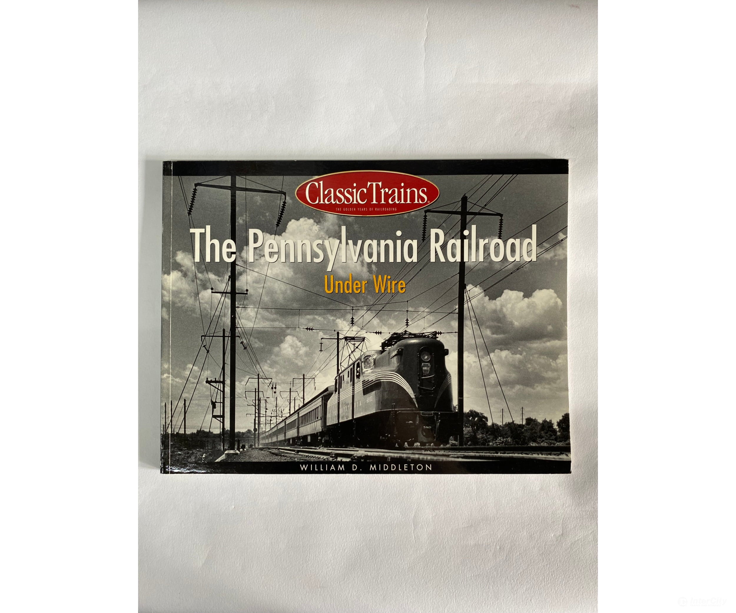 The Pennsylvania Railroad Under Wire By William D. Middleton Books