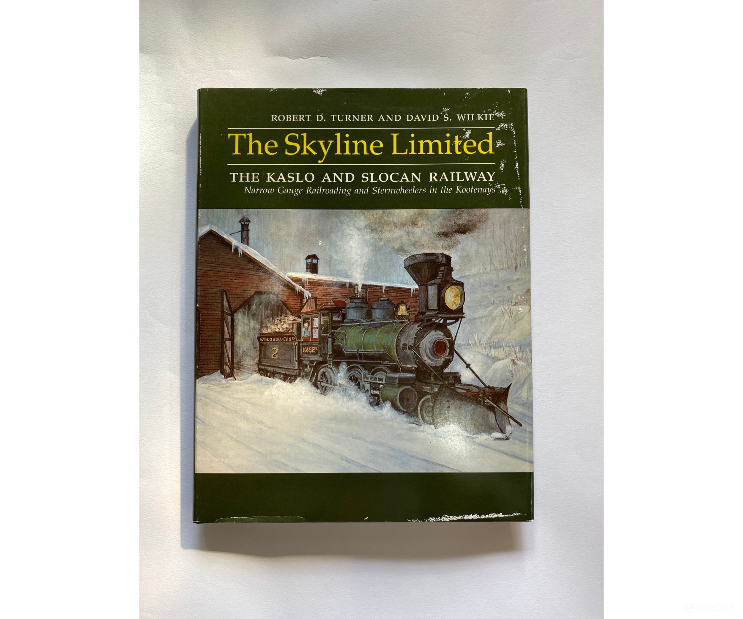 The Skyline Limited: Kaslo And Slocan Railway By Robert D. + David S. Turner & Wilkie Sono Nis