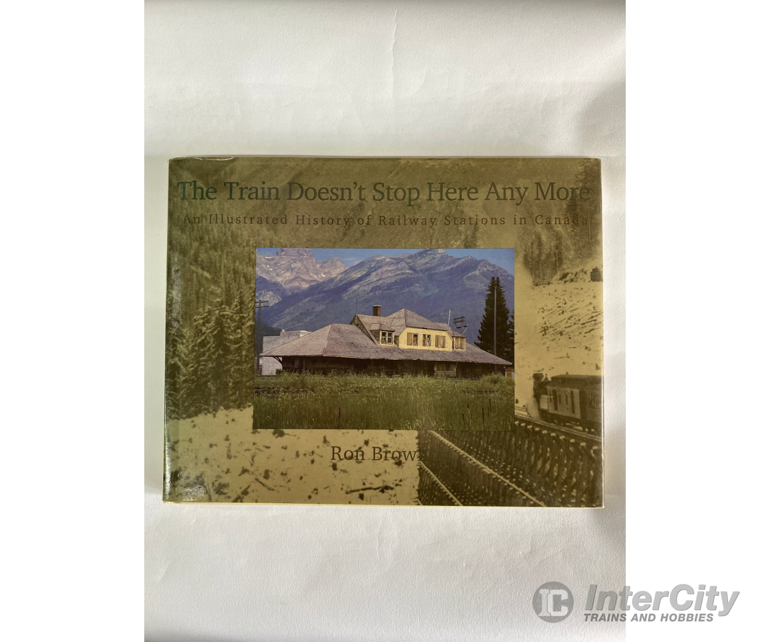 The Train Doesn’t Stop Here Any More By Ron Brown Broadview Books