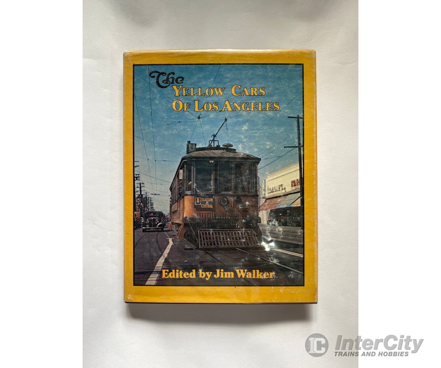 The Yellow Cars Of Los Angeles By Jim Walker Interurbans Publications Books