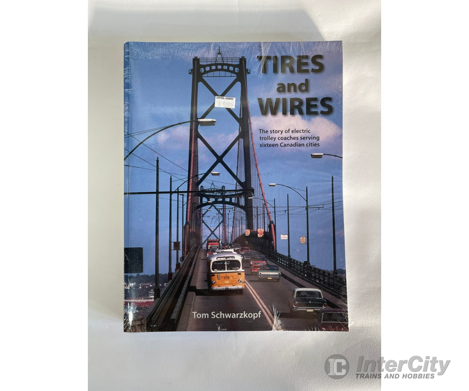 Tires And Wires By Tom Schwarzkopf Railfare Books