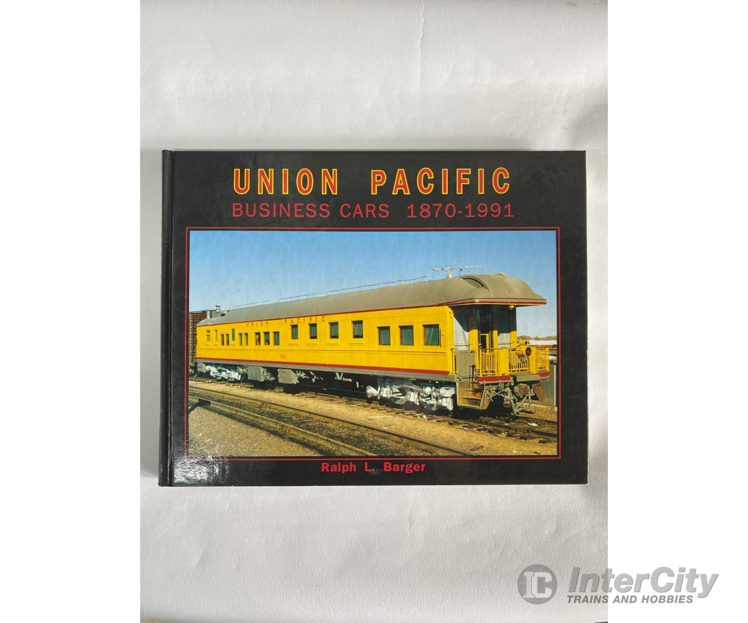 Union Pacific Business Cars 1870-1991 By Ralph L. Barger Books