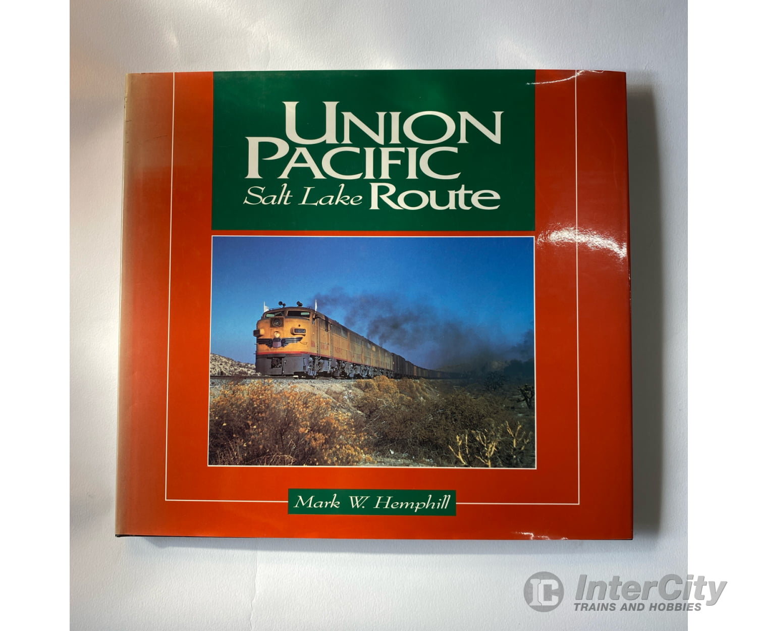 Union Pacific Salt Lake Route By Mark W. Hemphill Stoddart Books