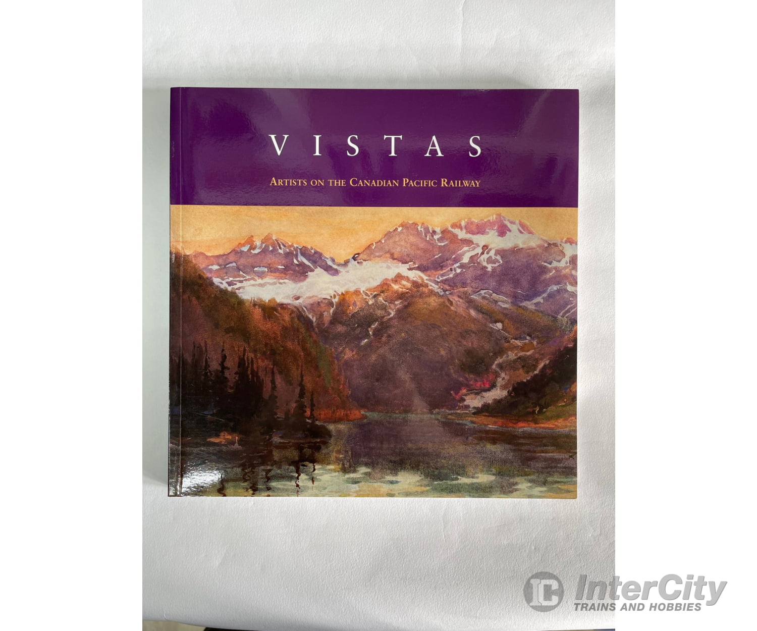 Vistas: Artists On The Canadian Pacific Railway By Roger Boulet Books