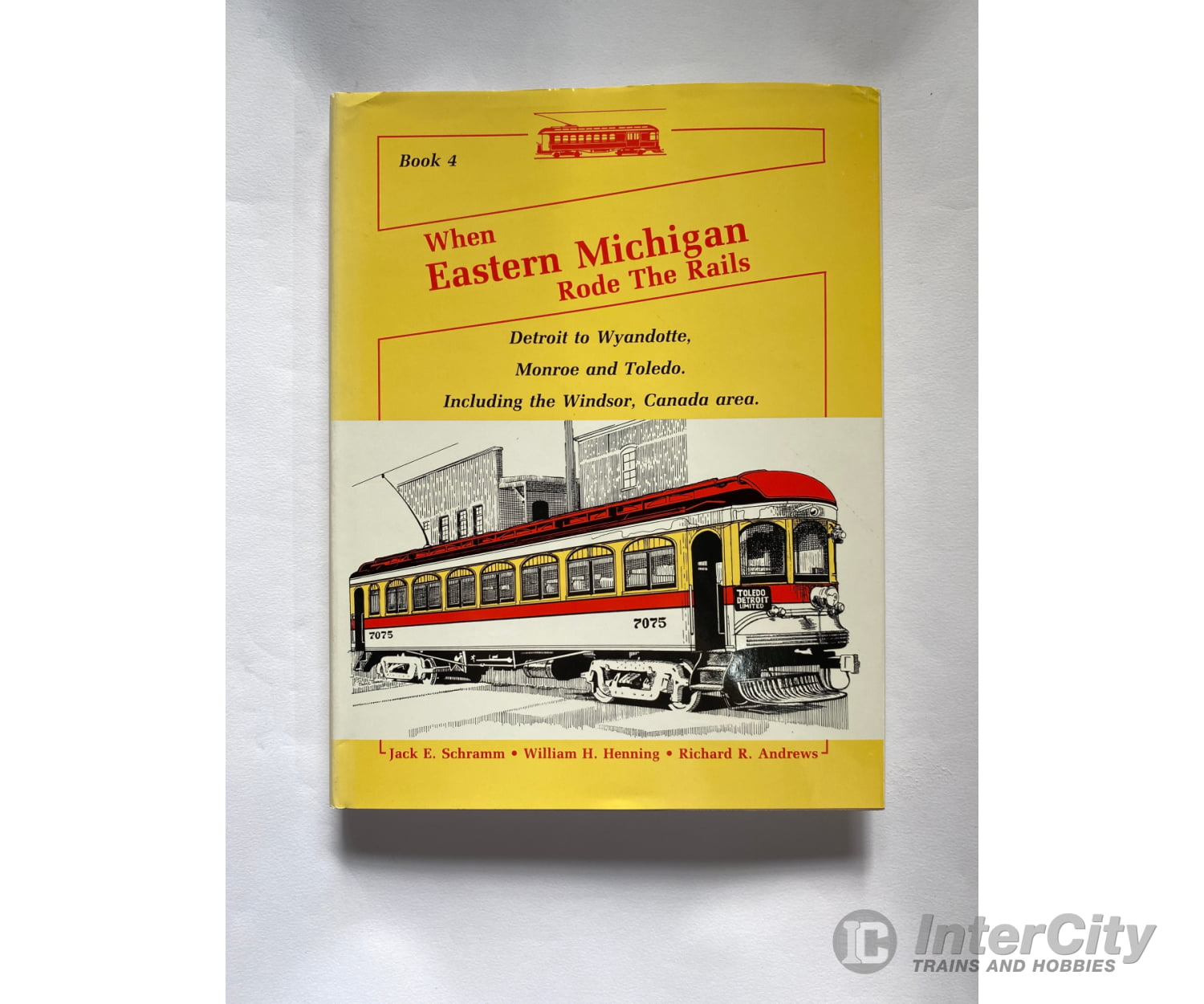 When Eastern Michigan Rode The Rails - Book 4 By Jack E. Schramm W.h. Henning & R.r. Andrews