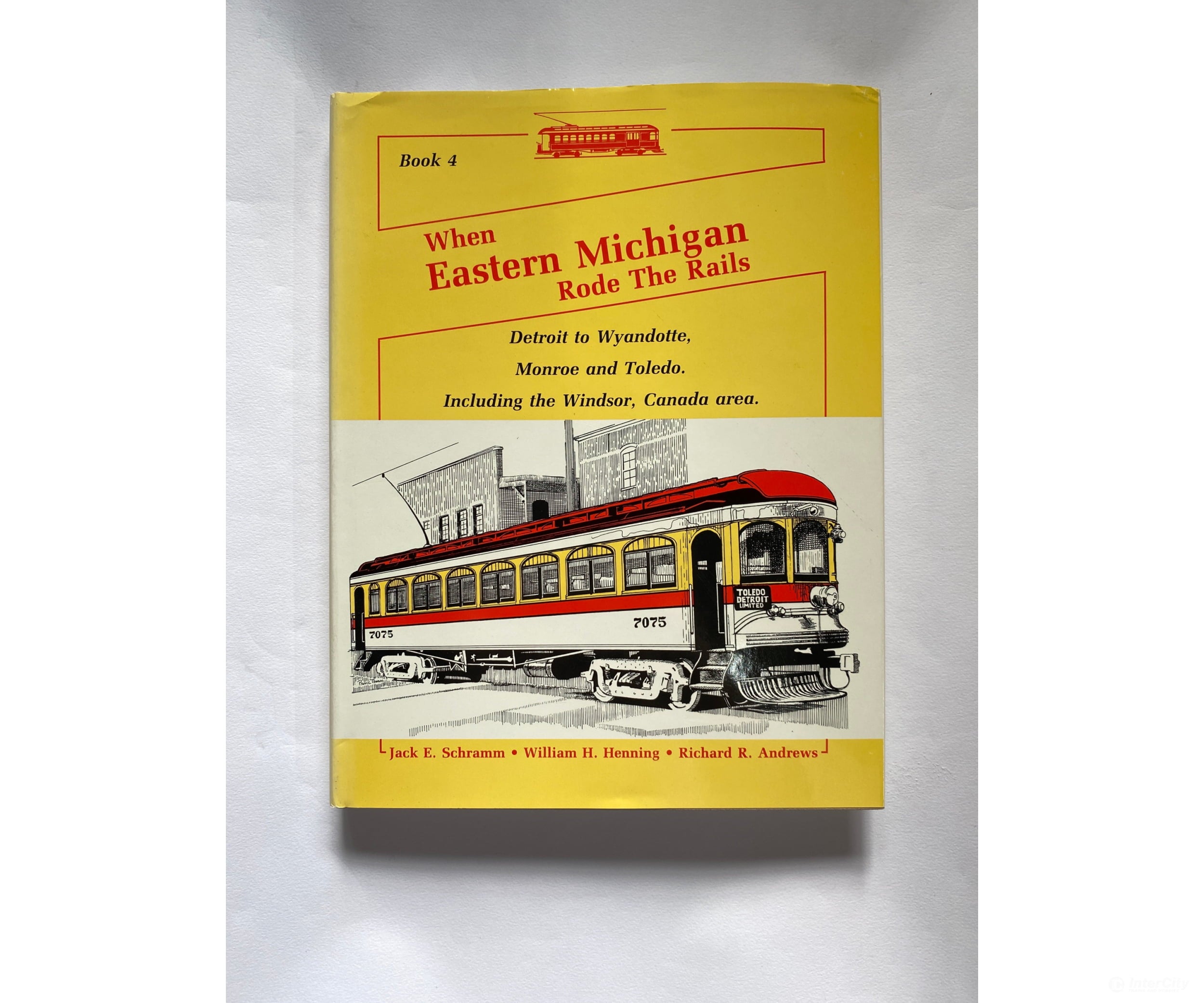 When Eastern Michigan Rode The Rails - Book 4 By Jack E. Schramm W.h. Henning & R.r. Andrews